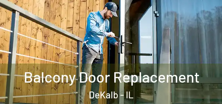  Balcony Door Replacement DeKalb - IL