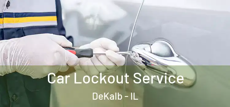 Car Lockout Service DeKalb - IL