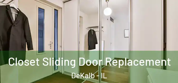 Closet Sliding Door Replacement DeKalb - IL