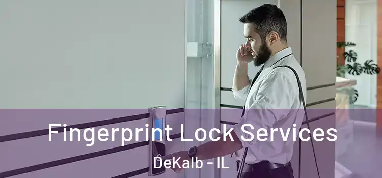 Fingerprint Lock Services DeKalb - IL