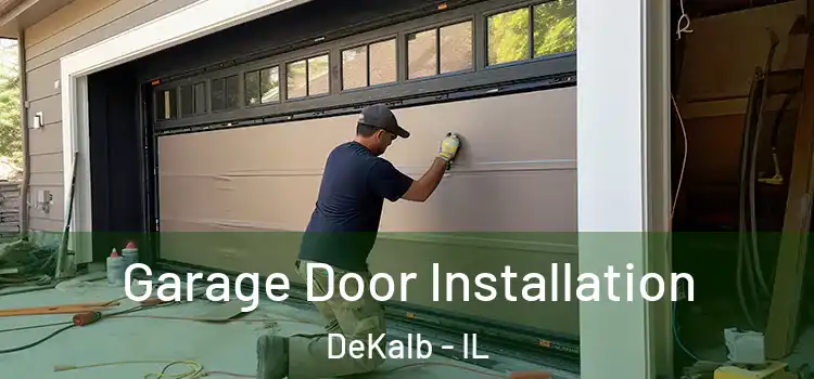  Garage Door Installation DeKalb - IL