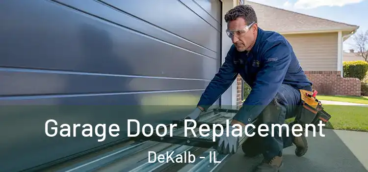  Garage Door Replacement DeKalb - IL