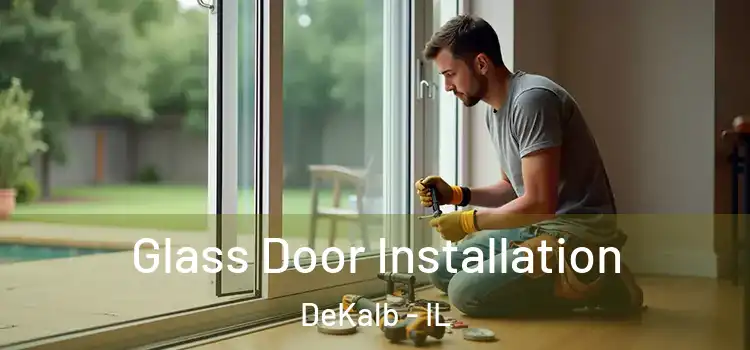Glass Door Installation DeKalb - IL