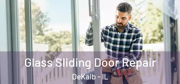 Glass Sliding Door Repair DeKalb - IL