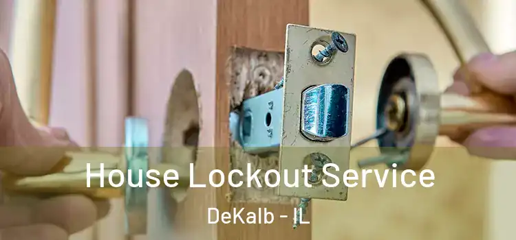 House Lockout Service DeKalb - IL