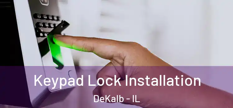 Keypad Lock Installation DeKalb - IL