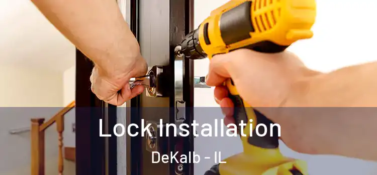 Lock Installation DeKalb - IL
