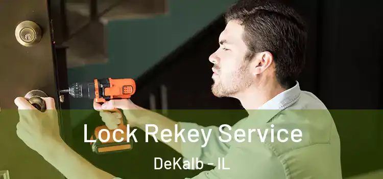Lock Rekey Service DeKalb - IL