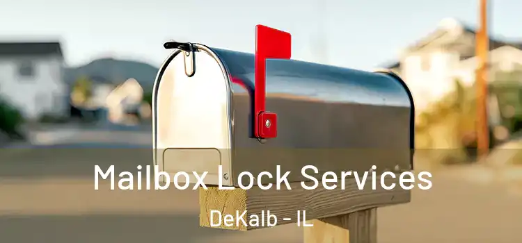 Mailbox Lock Services DeKalb - IL