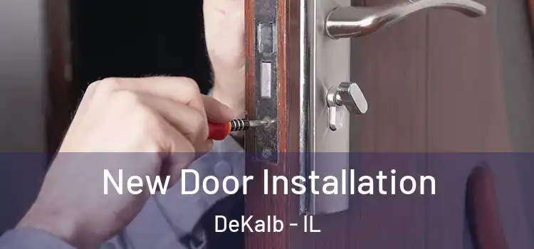 New Door Installation DeKalb - IL
