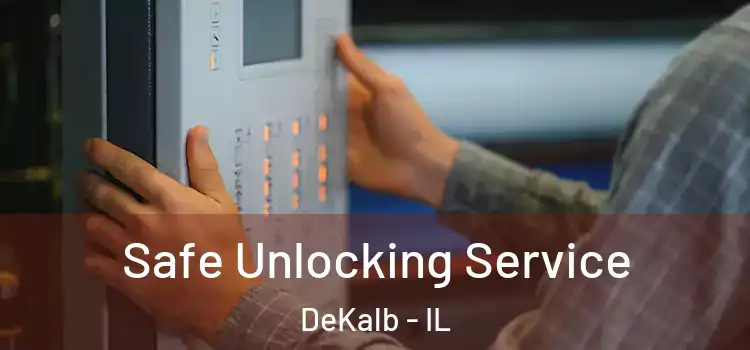 Safe Unlocking Service DeKalb - IL