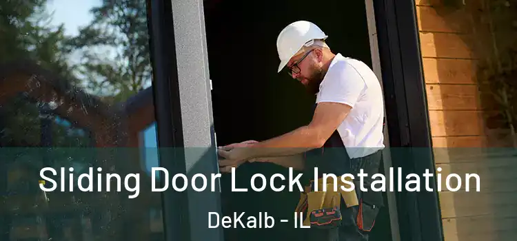 Sliding Door Lock Installation DeKalb - IL