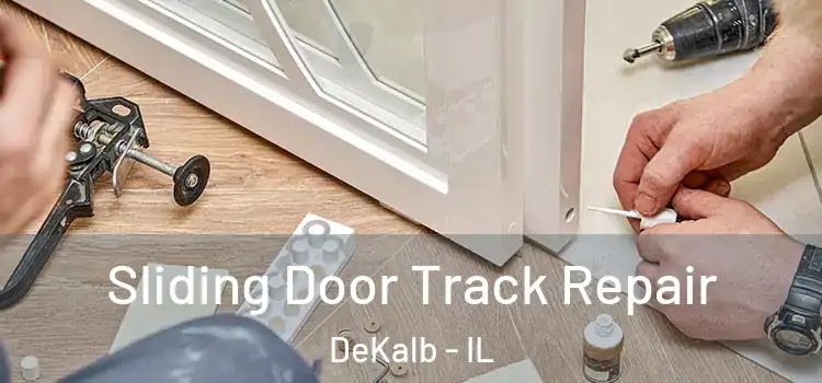  Sliding Door Track Repair DeKalb - IL