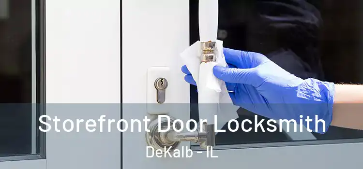 Storefront Door Locksmith DeKalb - IL